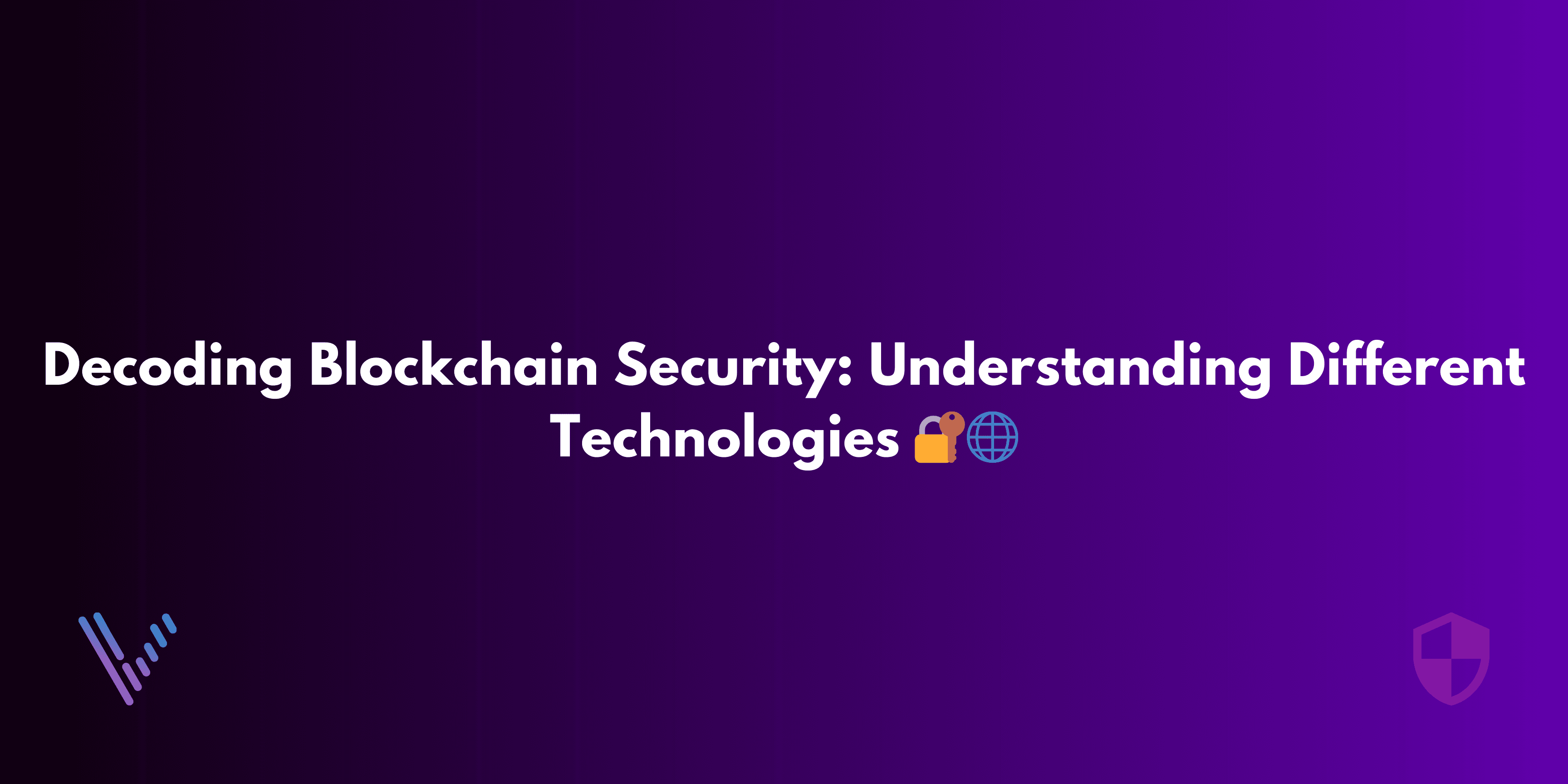 Decoding Blockchain Security: Understanding Different Technologies